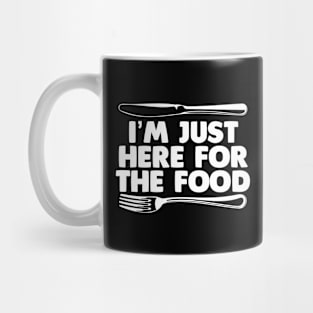 I'm Just Here For The Food Mug